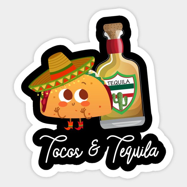 Tacos and Tequila Tacos Lover Sticker TeePublic